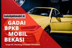Gadai BPKB Mobil Bekasi Pasti Disetujui