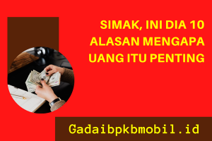 Simak, Ini Dia 10 Alasan Mengapa Uang Itu Penting