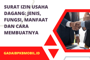 Surat Izin Usaha Dagang: Jenis, Fungsi, Manfaat & Cara Membuat
