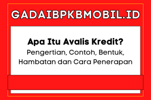 Avalis Kredit: Pengertian, Contoh, Bentuk, Hambatan & Penerapan