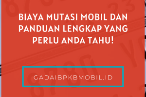 Biaya Mutasi Mobil dan Panduan Lengkap yang Perlu Anda Tahu!
