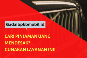 Cari Pinjaman Uang Mendesak? Gunakan Layanan Ini!