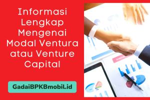 Informasi Lengkap Mengenai Modal Ventura atau Venture Capital