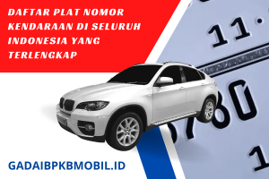 Daftar Plat Nomor Kendaraan di Seluruh Indonesia Terlengkap