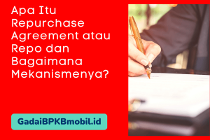 Apa Itu Repurchase Agreement atau Repo Serta Mekanismenya