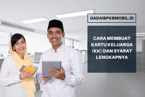 Cara Membuat Kartu Keluarga (KK) dan Syarat Lengkapnya