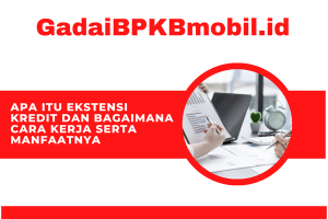 Apa Itu Ekstensi Kredit? Bagaimana Cara Kerja dan Manfaatnya