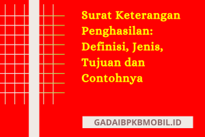 Surat Keterangan Penghasilan: Definisi, Jenis, Tujuan & Contohnya