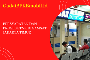 Persyaratan dan Proses STNK di SAMSAT Jakarta Timur