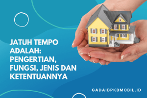 Jatuh Tempo Adalah: Pengertian, Fungsi, Jenis dan Ketentuannya