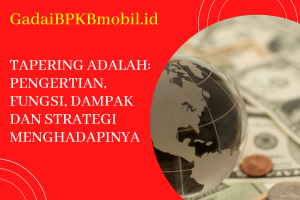 Tapering Adalah: Pengertian, Fungsi, Dampak dan Strateginya
